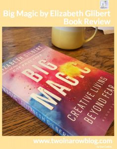 Big-Magic-by-Elizabeth-Gilbert-Book-Review-Two-In-A-Row-Blog-Sue-Collins