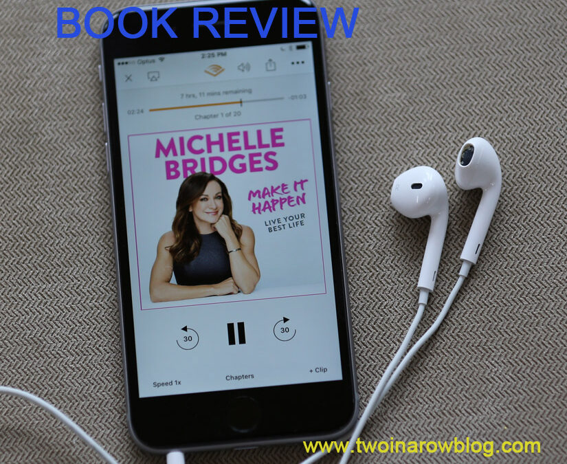 Michelle-Bridges-Make-It-Happen-Book-Reveiw-by-Two-In-A-Row-Blog